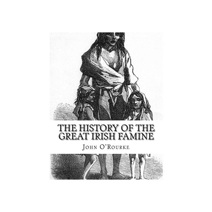 The History of the Great Irish Famine. Abridged and Illustrated